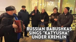 Russian BABUSHKAS Singing KATYUSHA under Putin’s Office in Moscow Kremlin [upl. by Semela]