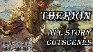 Octopath Traveler  Therion All Cutscenes Japanese VoiceEnglish Sub [upl. by Denbrook]