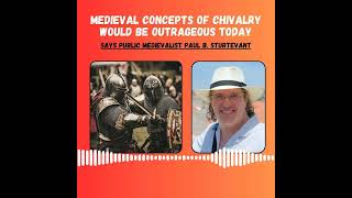 Medieval Concepts of Chivalry Would Be Outrageous Today [upl. by Imoian]