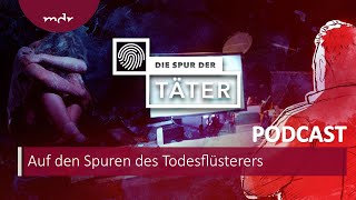 Auf den Spuren des Todesflüsterers  Podcast Die Spur der Täter  MDR [upl. by Krys]