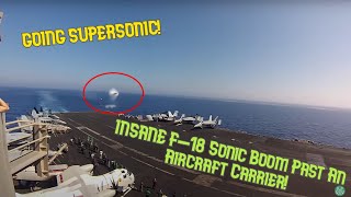 Going Supersonic  Insane F18 Sonic Boom Past An Aircraft Carrier [upl. by Wendolyn801]