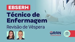 Concurso EBSERH  Técnico de Enfermagem Revisão de Véspera [upl. by Stasny]