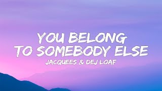 Dej Loaf Jacquees  You Belong To Somebody Else Lyrics [upl. by Newton]