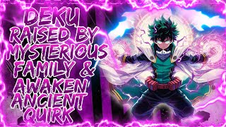 What If Deku was raised by a mysterious family to awakens ancient quirk [upl. by Hanas557]