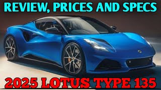 2025 Lotus Type 135  Review Prices And Specs [upl. by Vernita]