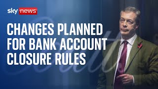 Nigel Farage New rules planned for access to bank accounts after bank closure row [upl. by Melantha]