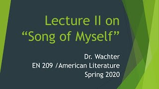 Lecture II on Walt Whitmans quotSong of Myselfquot [upl. by Tristis]