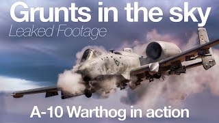 Grunts in the Sky  The A10 Warthog leaked footage  A short documentary of the A10 in action [upl. by Assirrec]