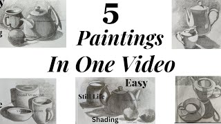 5 Paintings In One Video Still Life  Pencil Shading  Tutorial  Best for Beginners [upl. by Skoorb]