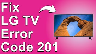 LG TV Error Code 201 How To Fix 201 Error Code  An Indepth Guide To Troubleshoot The Error [upl. by Belford265]