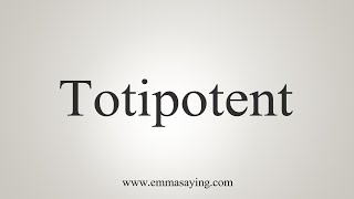 How To Say Totipotent [upl. by Arem]