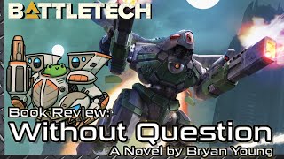 BattleTech Novel Review  Without Question [upl. by Maurizia847]