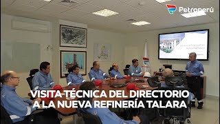 Visita técnica del Directorio de Petroperú a la Nueva Refinería Talara [upl. by Kalagher523]