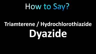 How to Pronounce Triamterene  Hydrochlorothiazide Dyazide [upl. by Nylisoj]