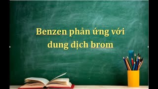 THÍ NGHIỆM BENZEN TÁC DỤNG VỚI DUNG DỊCH BROM  C6H6  Br2 [upl. by Brufsky]