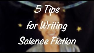 5 Tips for Writing Science Fiction [upl. by Brade592]