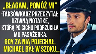 Taksówkarz przeczytał notatkę którą przekazali mu pasażerka i jej mąż A gdy za nimi pojechał… [upl. by Niwde]