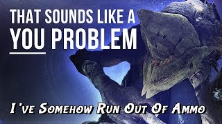 Ive Somehow Run Out Of Ammo  That sounds like a YOU PROBLEM Destiny  Last Wish Raid [upl. by Berna332]