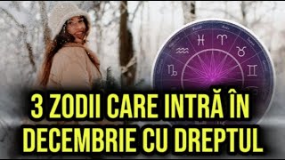 Trei zodii care intră în decembrie cu dreptul Se anunță una de vis pentru acești nativi [upl. by Asilem775]