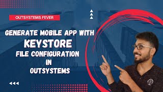 Learn to Generate Mobile Apps with Keystore File in OutSystems [upl. by Mur300]