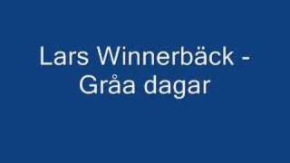 Lars Winnerbäck  Gråa dagar [upl. by Felix]