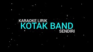 Kotak  Sendiri karaoke Lirik [upl. by Nierman300]