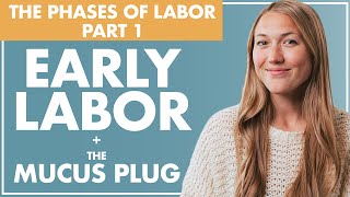 EARLY LABOR and the MUCUS PLUG  The Phases of Labor  Part 1  Birth Doula [upl. by Ocirnor588]