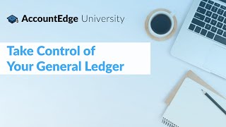 AccountEdge University Take Control of Your General Ledger Session 2 [upl. by Ellehcirt21]