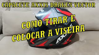 COMO TIRAR E COLOCAR A VISEIRA DO CAPACETE AXXIS DRAKEN VECTOR capacete axxis draken vector [upl. by Nodlehs]