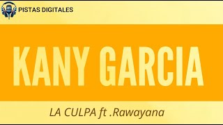 KANY GARCIARAWAYANA  LA CULPA KARAOKE [upl. by Rimidalv]