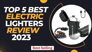 Best Electric Lighters Review । Top 5 Best Electric Lighters 2023 [upl. by Annauqahs]