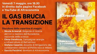 quotIl gas brucia la transizionequot Tra obiettivi di decarbonizzazione e interessi fossili [upl. by Enelyak619]