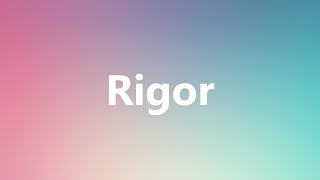 Rigor  Medical Meaning and Pronunciation [upl. by Nairam]