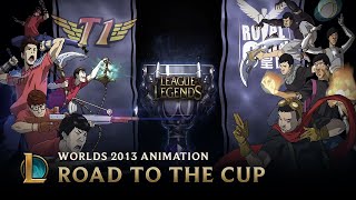 Road to the Cup World Championship 2013  Animation  League of Legends [upl. by Airat]