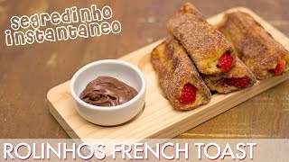 Rolinho French Toast de Nutella e morangos  Segredinho Instantâneo 167 [upl. by Aillicsirp]