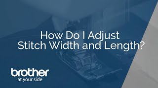 How To Adjust Stitch Width and Length on a Brother Sewing Machine [upl. by Eceeryt]