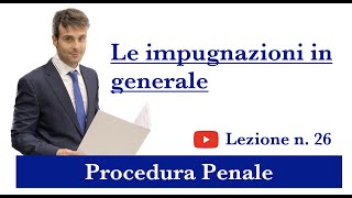 Procedura Penale Lezione n26 Le impugnazioni in generale [upl. by Kev]