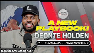 Deonte Holden  A New Playbook  Path From Football to Entrepreneurship  Season 2 Ep 2 [upl. by Partridge]