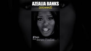 12 Azealia Banks  Luxury SLOWED YTSAMPLE VERSION  Burger PlayGuy [upl. by Nolyarb316]