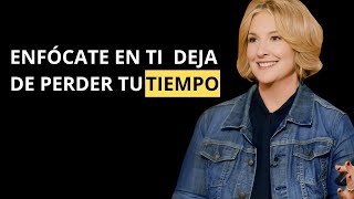 Enfócate en Ti Mismo Deja de Perder el Tiempo  Lecciones de Brené Brown [upl. by Anayaran]