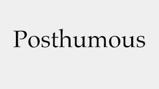 How to Pronounce Posthumous [upl. by Aninep]