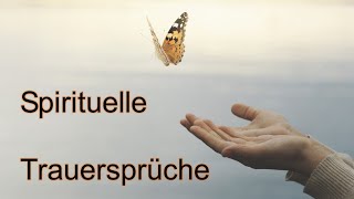 Spirituelle Trauersprüche  Tröstende Worte wenn ein Mensch geht [upl. by Narcissus207]