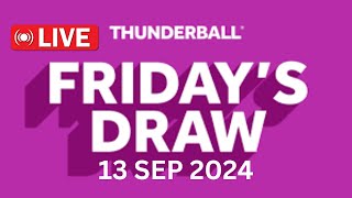 National Lottery Thunderball draw live tonight results from Friday 13 Sep 2024  thunderball [upl. by Vonni]