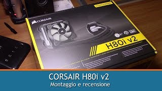 CORSAIR H80i v2 dissipatore a liquido  Montaggio e recensione [upl. by Baird761]