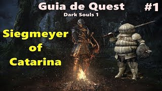 Dark Souls 1  Guia de Quest 1 Siegmeyer of Catarina [upl. by Ednalrim818]