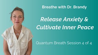 Breathe with Dr Brandy  Release Anxiety and Cultivate Inner Peace  Session 4 of 4 [upl. by Annatnas441]