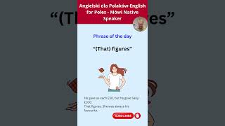 Powiedzenie dnia po angielsku Mówi Native Speaker “That figures” [upl. by Anima]