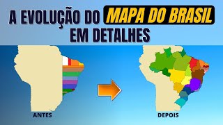 COMO SURGIU CADA ESTADO BRASILEIRO  A EVOLUÇÃO DO MAPA DO BRASIL EM DETALHES [upl. by Leunamne]