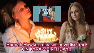 Hannah Hawker released new diss track ON KYRA SIVERTSON’S BIRTHDAY [upl. by Muhan]