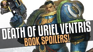 The Death of Uriel Ventris  Huge Book Spoilers [upl. by Bronnie]